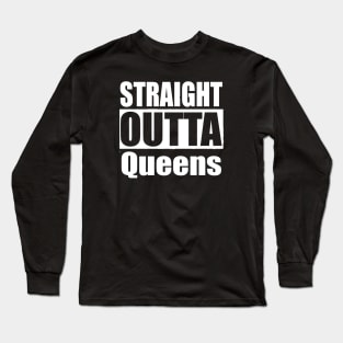 Straight Outta Queens New York Long Sleeve T-Shirt